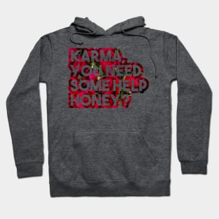 Karma, you need some help? - funny floral karma quote roses Hoodie